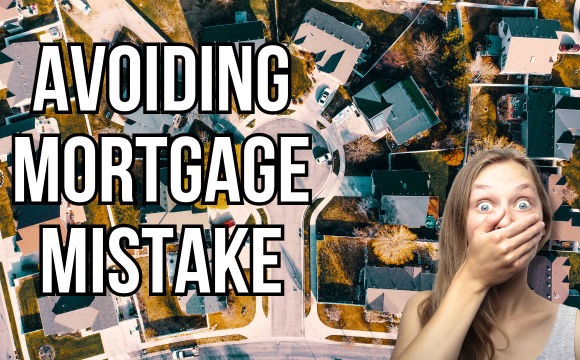 Avoiding the Biggest Mortgage Mistake