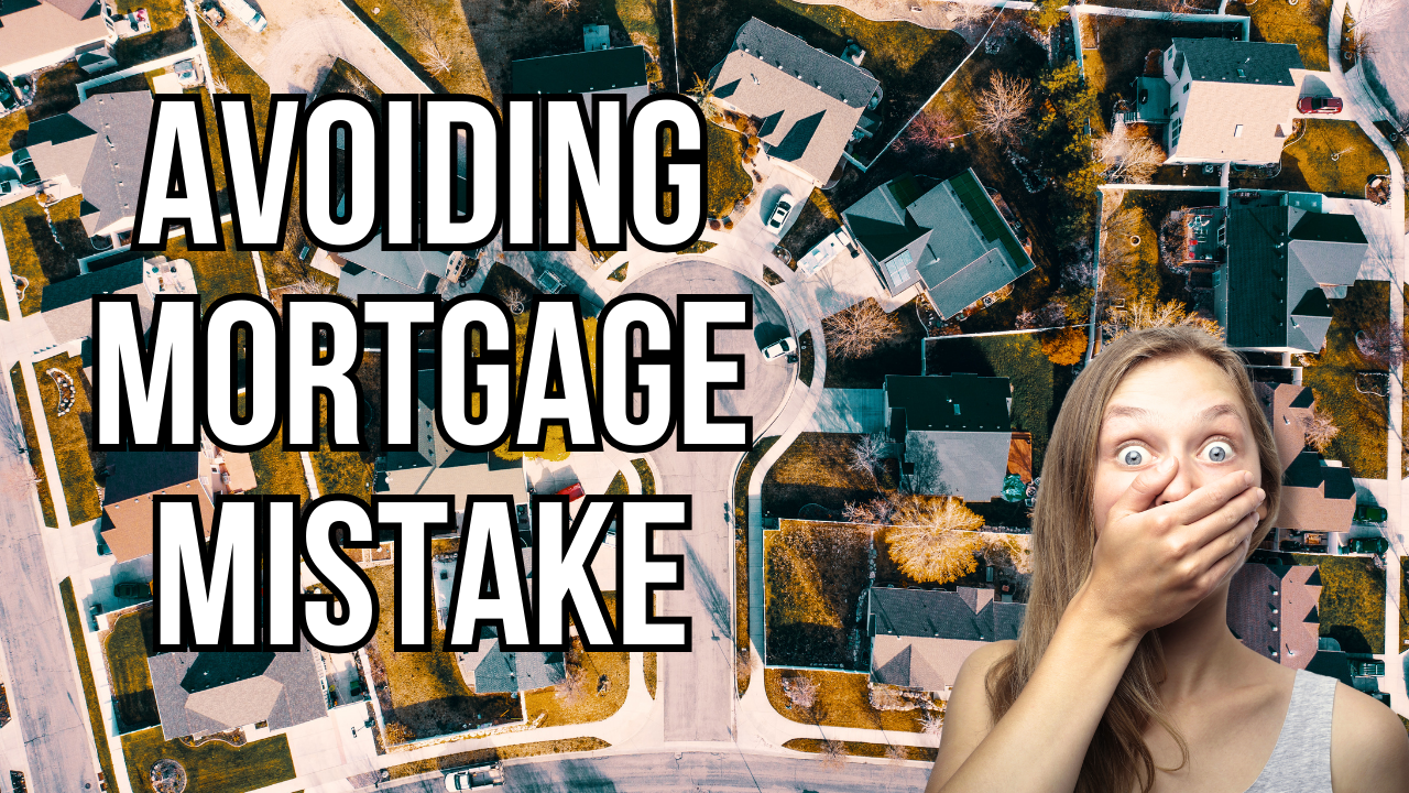 Avoiding the Biggest Mortgage Mistake