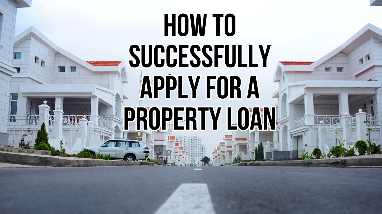 How to Successfully Apply for a Property Loan