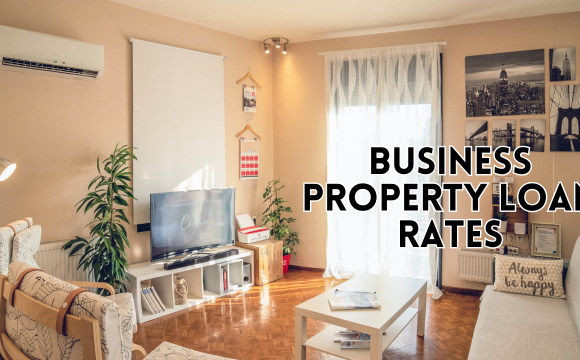 Business Property Loan Rates: Navigating the Financial Terrain